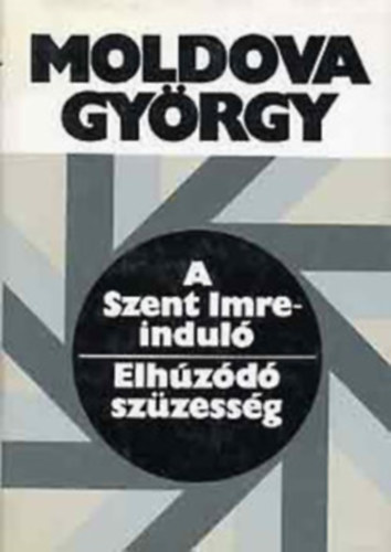 Moldova Gyrgy - 2 db Moldova knyv: A Szent Imre-indul - Elhzd szzessg - Gzlmpk alatt - Az idegen bajnok