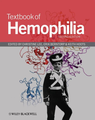 Erik Berntorp, Keith Hoots Christine Lee - Textbook of Hemophilia ("A hemofília tankönyve" angol nyelven)