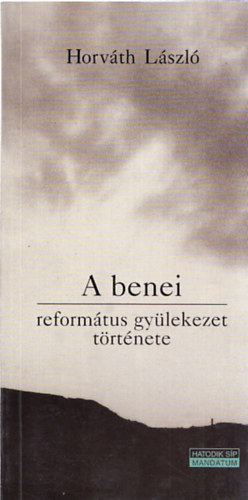 Horváth László - A benei református gyülekezet története