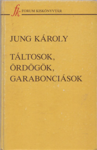Jung Kroly - Tltosok, rdgk, garaboncisok