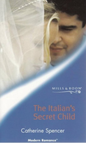 Catherine Spencer - The Italian's Secret Child