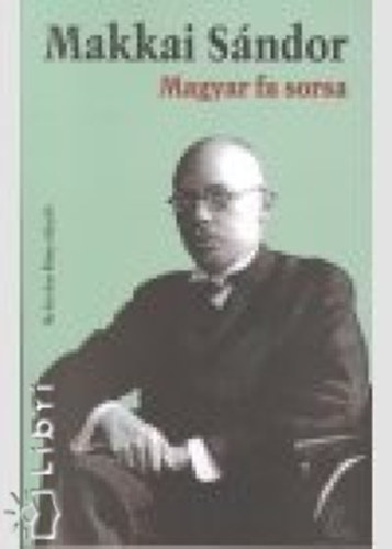 Makkai S�ndor - Magyar fa sorsa