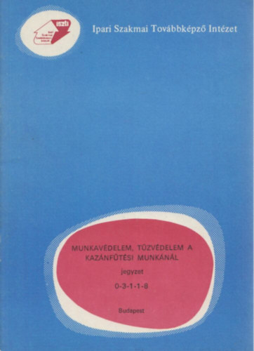 Sallay Andr�sn� Tur�n Gy�rgy - Munkav�delem, t�zv�delem a kaz�nf�t�si munk�n�l 0-3-1-1-8