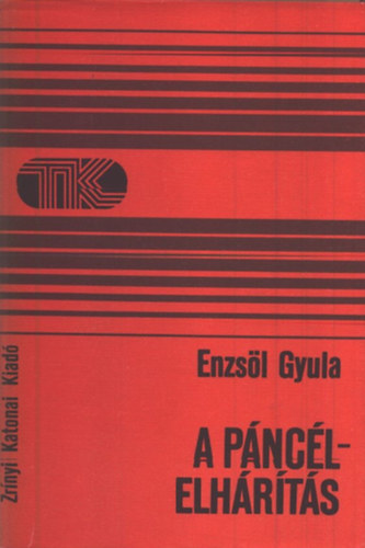 Enzsöl Gyula - A páncélelhárítás (Tisztek könyvtára)
