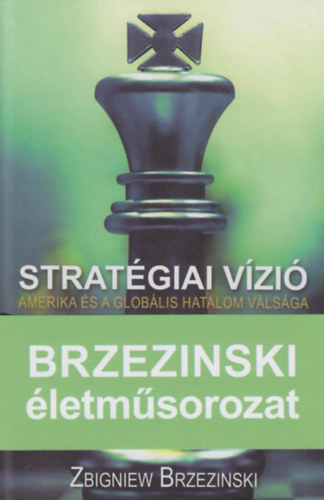 Zbigniew Brzezinski - Strat�giai v�zi�