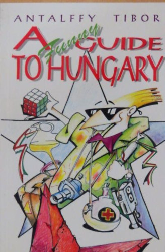 Antalffy Tibor - A funny guide to Hungary