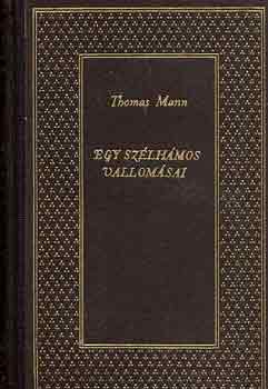 Thomas Mann - Egy sz�lh�mos vallom�sai