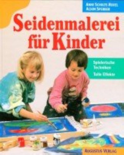 Achim Sperber Anne Schulte-Huxel - Seidenmalerei für Kinder