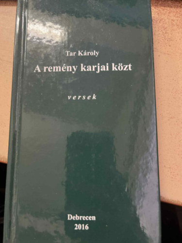 Tar Károly - A remény karjai közt versek