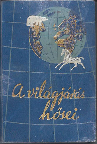 Richard Halliburton - A vil�gj�r�s h�sei-�res zsebbel a vil�g k�r�l