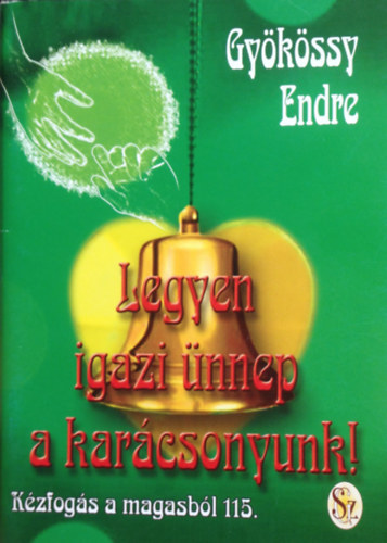 Gyökössy Endre - Legyen igazi ünnep a karácsonyunk!