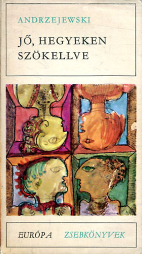 Pkozdy Ferenc  Jerzy Andrzejewski (szerk.), Murnyi Beatrix (ford.), Elbert Jnos (ford.), Sebk va (ford.) - J, hegyeken szkellve (Eurpa Zsebknyvek 76.)
