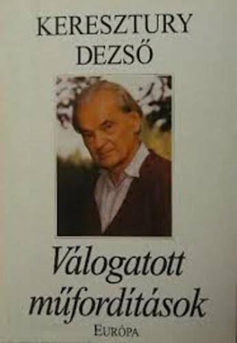 Keresztury Dezső - Válogatott műfordítások