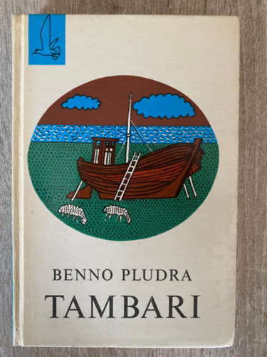 Szerk.: T. Asz�di �va, Ford.: Fazekas L�szl� Benno Pludra - Tambari (Gyulai L�viusz rajzaival) (Saj�t k�ppel)