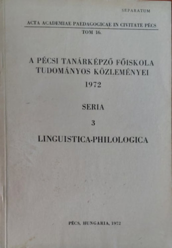 Tth Istvn - A Pcsi Tanrkpz Fiskola Tudomnyos Kzlemnyei 1972 Seria III. Linguistica-Philologoca