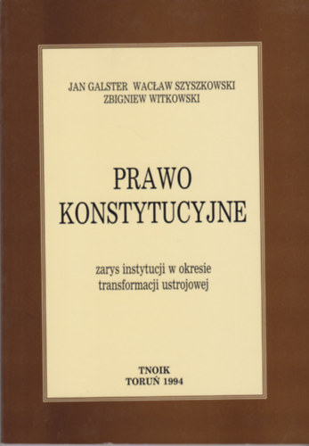 Zbigniew Witkowski, Jan Galster Wac�aw Szyszkowski - Prawo Konstytucyjne
