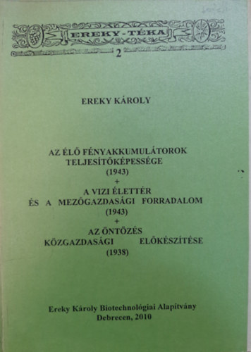 Az l fnyakkumultorok teljestkpessge (1943), A vizi lettr s a mezgazdasgi forradalom (1943), Az ntzs kzgazdasgi elksztse (1938) (Ereky-Tka 2)