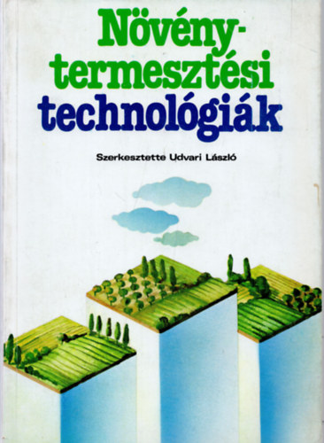 Udvari Lszl  (szerk.) - Nvnytermesztsi technolgik