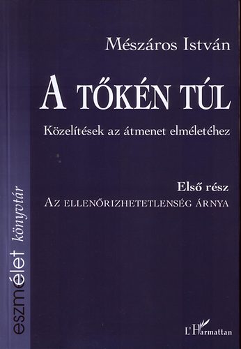 M�sz�ros Istv�n - A t�k�n t�l - K�zel�t�sek az �tmenet elm�let�hez