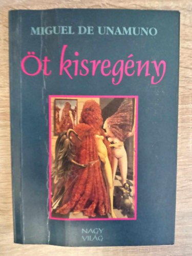 Scholz Lszl  Miguel de Unamuno (ford.) - Miguel de Unamuno t kisregny (Kt anya / Lumbra mrki / Egy talpig frfi / Don Manuel, szent vrtan / Don Sandalio, sakkoz)