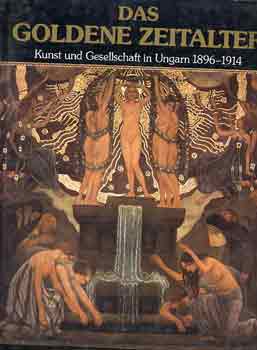 ri-Jobbgyi - Das goldene Zeitalter (Kunst und Geschellschaft in Ungarn 1896-1914)