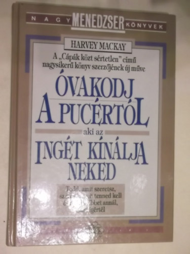 Harvey Mackay - �vakodj a puc�rt�l aki az ing�t k�n�lja neked