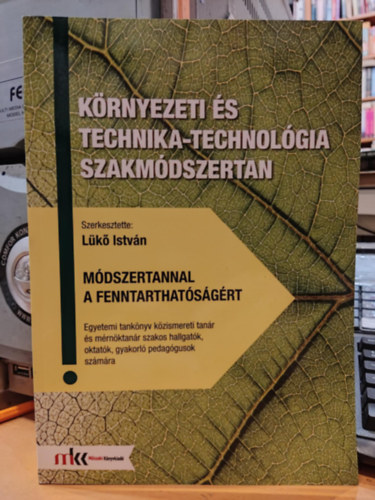 Lk Istvn - Krnyezeti technika-technolgia szakmdszertan - Mdszertannal a fenntarthatsgrt