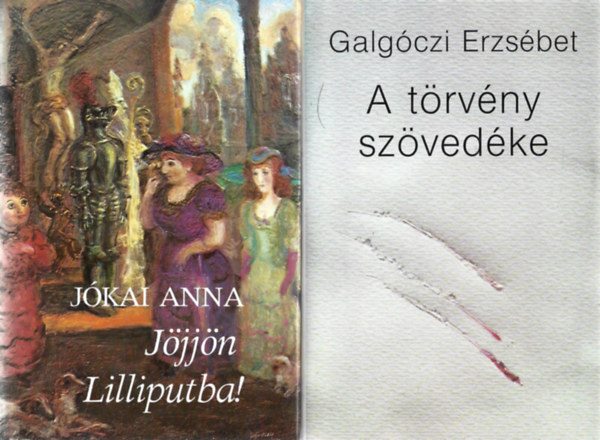 2 db k�nyv, J�kai Anna: J�jj�n Lilliputba!, Galg�czi Erzs�bet: A t�rv�ny sz�ved�ke