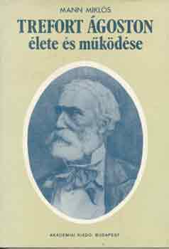 Mann Mikl�s - Trefort �goston �lete �s m�k�d�se