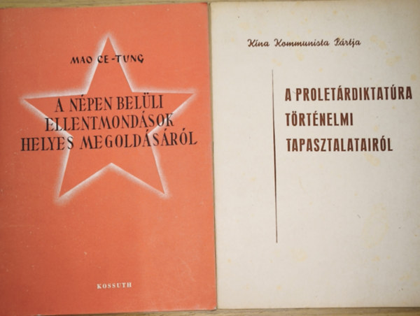 Mao Ce-Tung - 2db kínai kommunizmussal kapcsolatos mű - A népen belüli ellentmondások helyes megoldásáról, A proletárdiktatúra történelmi tapasztalatairól