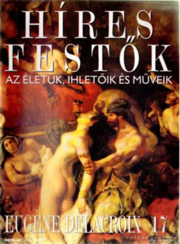 Hres festk - Az letk, ihletik s mveik 17. Eugne Delacroix
