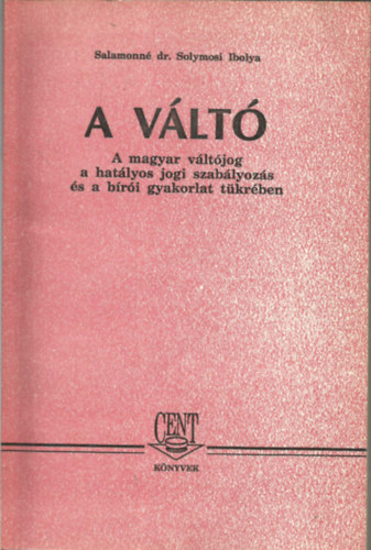 A vlt - A magyar vltjog a hatlyos jogi szablyozs s a bri gyakorlat tkrben