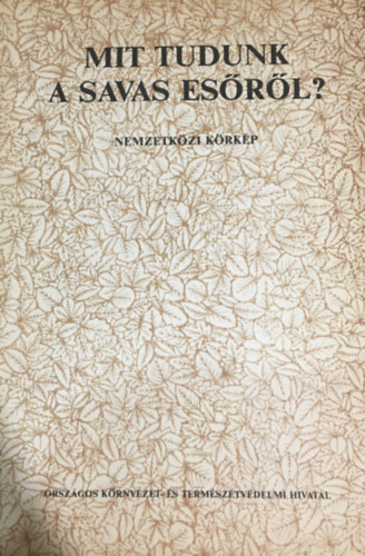 Sasvri gnes  (szerk.) - Mit tudunk a savas esrl? - Nemzetkzi krkp 1983.