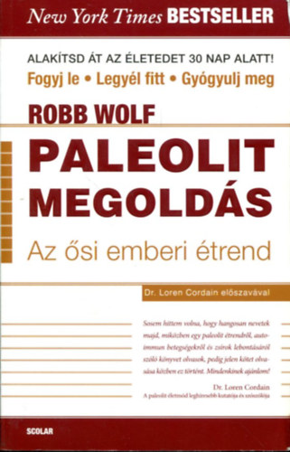 Robb Wolf - Paleolit megoldás - Az ősi emberi étrend