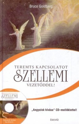 Bruce Goldberg - Teremts kapcsolatot szellemi vezet�ddel! (CD mell�klettel)