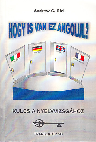 Andrew G. Biri - Hogy is van ez angolul? - Kulcs a nyelvvizsg�hoz