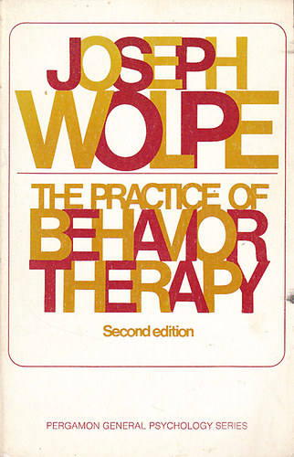 Joseph Wolpe - The Practice of Behavior Therapy