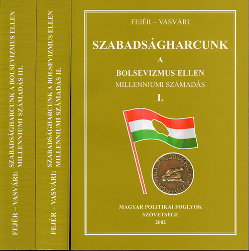 Fejr Dnes- Vasvri Vilmos - Szabadsgharcunk a bolsevizmus ellen (Millenniumi szmads) I-III.