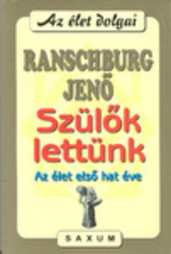 Dr. Ranschburg Jen - Szlk lettnk - Az let els hat ve