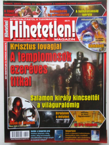 Hihetetlen! magazin - XIII. �vfolyam 3. (137.) sz�m, 2013. m�rcius