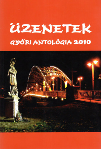 Csáky Anna - Üzenetek -győri antológia 2010