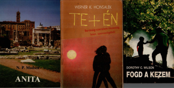 Werner K. Honsalek, N. P. Madsen Dorothy C. Wilson - 3 db Vall�si k�nyv egy�tt: Anita, Te+�n, Fogd a kezem.