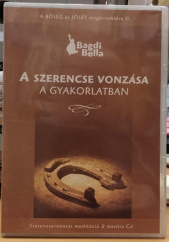 Bagdi Bella - A szerencse vonzsa a gyakorlatban - Szerencse-vonzs meditci & mantra Cd (A Bsg s Jlt megteremtse II.)(1 CD)