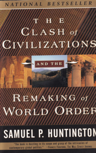 Samuel P. Huntington - The Clash of Civilizations and the Remaking of World Order