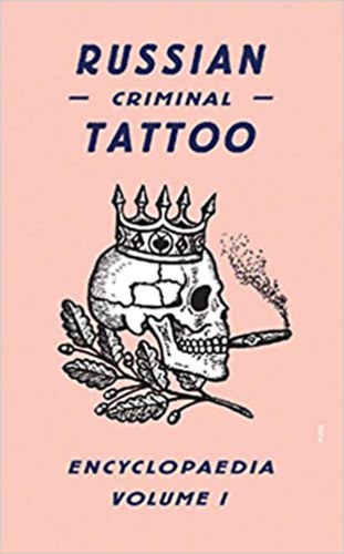 Sergei Vasiliev, Danzig Baldaev Alexei Plutser-Sarno - Russian Criminal Tattoo Encyclopaedia, Volume I.