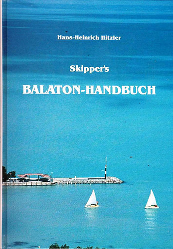 Hans-Heinrich Hitzler - Skipper's Balaton-Handbuch