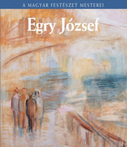 Egry Jzsef ( A magyar festszet mesterei 18)