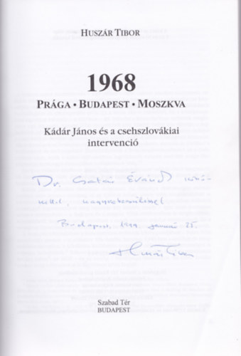 Huszr Tibor - 1968: Prga-Budapest-Moszkva (Kdr Jnos s a csehszlovkiai intervenci) - Dediklt