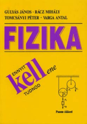 Sz�kely Gy�rgy - Ennyit kellene tudnod - Fizika p�ldat�r 1.