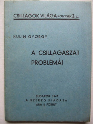 Kulin Gyrgy - A csillagszat problmi-Csillagok vilga knyvek 2.sz.